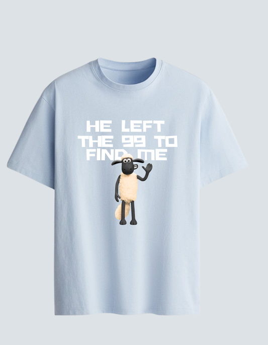 He Left the 99 to Find Me - Tee
